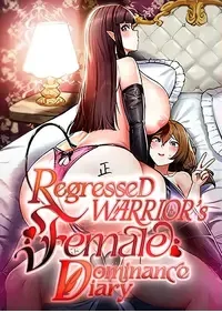 [ReNyang & Usagi/Jun Kogi] Regressed Warrior’s Female Dominance Diary (Chapters 1-75) [Season 2 Ongoing] [English] [Omega Scans]